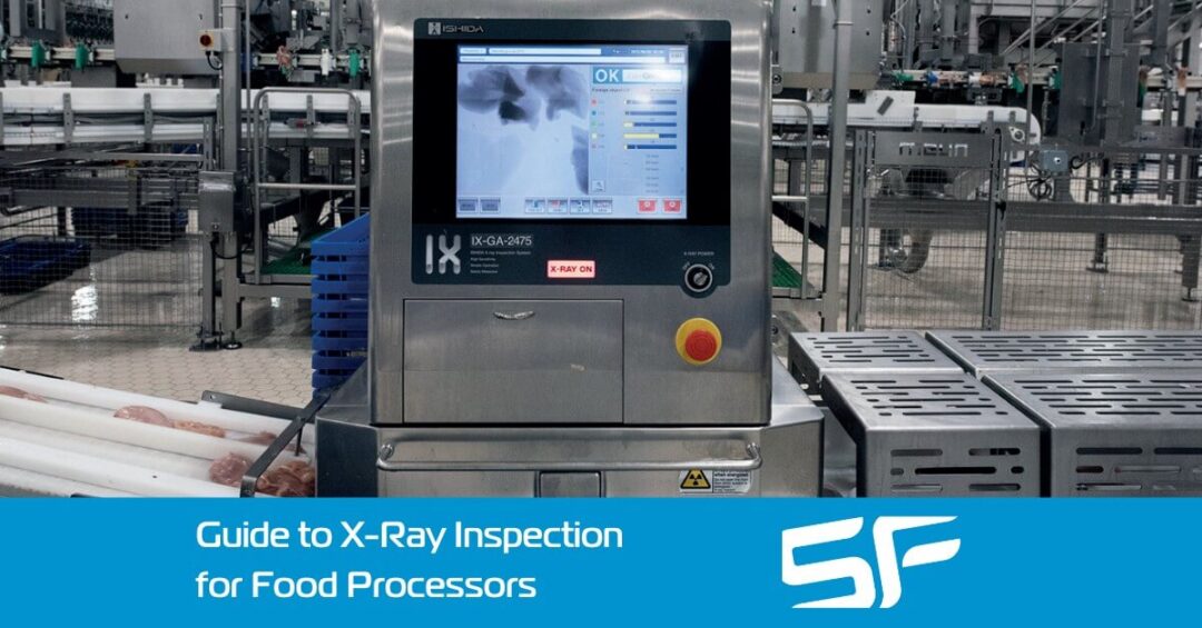 Guide to X-Ray Inspection for Food Processors - SF Engineering